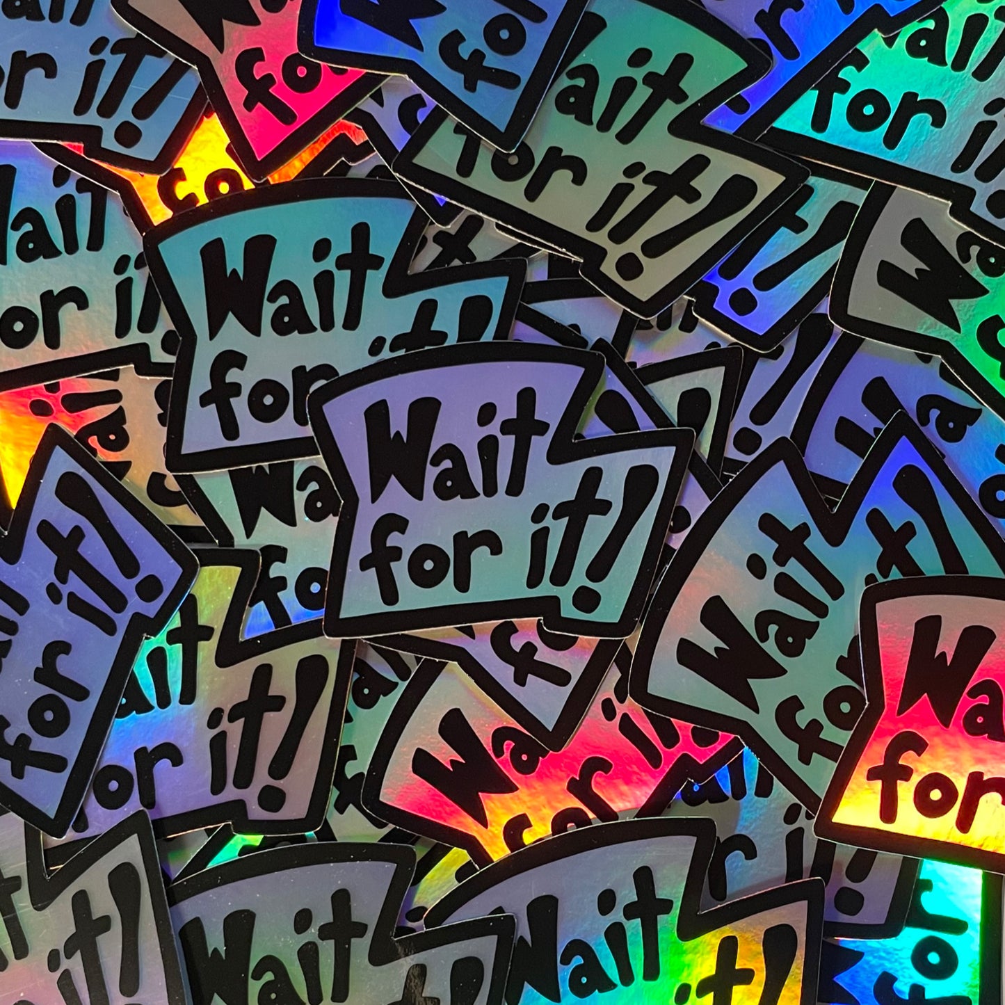Wait For It - Holographic Sticker - Waterproof